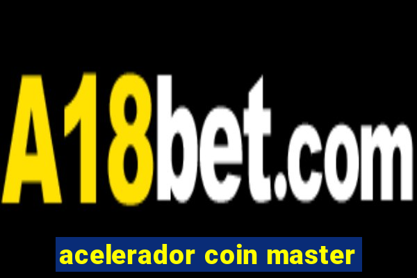 acelerador coin master